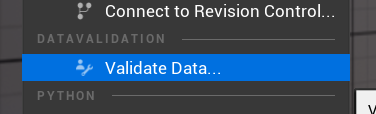 The Validate Data... item highlighted under the DataValidation section of an Unreal editor menu